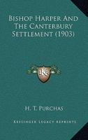 Bishop Harper and the Canterbury Settlement 0548599602 Book Cover