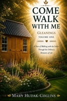 Come Walk With Me: A Year of Walking with the Father Through the Ordinary Moments of Life B0HHR8QGDN Book Cover