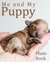 Me and My Puppy Photo Book: Labrador keepsake photo album for dogs, picture and story book 100 pages 8"x 10" inc age, weight, likes, dislikes etc gifts, presents 165812331X Book Cover