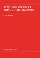 Appellate Review of Trial Court Decisions 0890894191 Book Cover