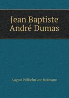 Jean Baptiste Andre Dumas 5518547811 Book Cover