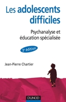 Les adolescent difficiles - 3e édition - Psychanalyse et éducation spécialisée: Psychanalyse et éducation spécialisée 2100558269 Book Cover