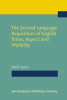 The Second Language Acquisition of English Tense, Aspect and Modality 9027224102 Book Cover