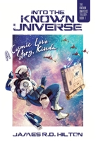 Into the Known Universe: A Cosmic Love Story, Kinda 1039185266 Book Cover