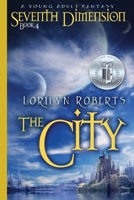 Seventh Dimension - The City: A Young Adult Fantasy 1523887915 Book Cover