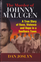 The Murder of Johnny Malugen: A True Story of Race, Violence and Hope in a Southern Town 057886746X Book Cover