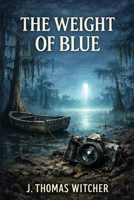 THE WEIGHT OF BLUE B0GWQ2Q8J5 Book Cover