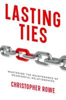 Lasting Ties: Mastering the Maintenance of Meaningful Relationships 1456644726 Book Cover