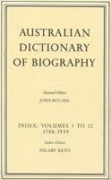 Australian Dictionary of Biography Index: Volumes 1-12 1788-1939 Index 0522844596 Book Cover