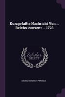 Kurzgefa�te Nachricht Von ... Reichs-Convent ... 1723 1378421450 Book Cover