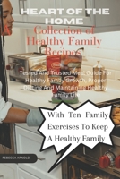 Heart of the home - A collection of family's healthy recipes: Tested and Trusted meal guide for healthy family growth , proper Dieting and Maintaining healthy family life B0CPMM5R98 Book Cover