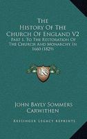 The History Of The Church Of England V2: Part 1, To The Restoration Of The Church And Monarchy In 1660 1165132923 Book Cover