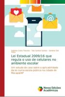 Lei Estadual 2009/16 que regula o uso de celulares no ambiente escolar: Um estudo de caso sobre a aplicabilidade da lei numa escola pública na cidade de Macapá/AP 6139665299 Book Cover