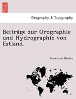 Beiträge Zur Orographie Und Hydrographie Von Estland 124175716X Book Cover