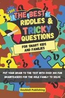 The Best Riddles & Tricky Questions: +300 Fun Brainteasers for Smart Kids and Families B0C47RR9L3 Book Cover