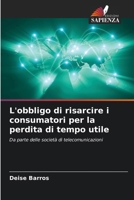 L'obbligo di risarcire i consumatori per la perdita di tempo utile (Italian Edition) 6207726111 Book Cover