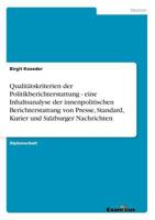 Qualitätskriterien der Politikberichterstattung - eine Inhaltsanalyse der innenpolitischen Berichterstattung von Presse, Standard, Kurier und Salzburger Nachrichten 3869431210 Book Cover