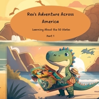Rex's Adventure Across America: Learning About the 50 States B0BW35YD83 Book Cover