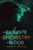 The Exquisite Chemistry of Blood 1680630024 Book Cover