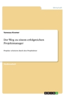 Der Weg zu einem erfolgreichen Projektmanager (German Edition) 3668933162 Book Cover