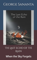 The Last Echo of the Rain: When the Sky Forgets B0FPRLD3Z2 Book Cover