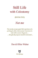 Still Life with Colostomy (Book One) Not Me 173384791X Book Cover
