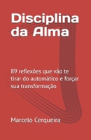 Disciplina da Alma: 89 reflexões que vão te tirar do automático e forçar sua transformação (Portuguese Edition) B0H19XNHV6 Book Cover