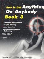 How To Get Anything on Anybody Book 3 1880231131 Book Cover
