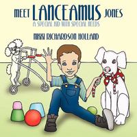 Meet Lanceamus Jones: A Special Kid with Special Needs 1452076499 Book Cover