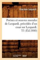 Poa(c)Sies Et Oeuvres Morales de Leopardi. Pra(c)CA(C)Da(c)E D'Un Essai Sur Leopardi. T1 (A0/00d.1880) 2012599885 Book Cover