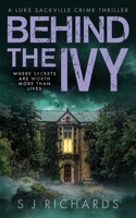 Behind the Ivy: A Riveting British Crime Thriller (Luke Sackville Crime Thrillers) 1916660312 Book Cover