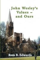 John Wesley's Values--And Ours 1609470311 Book Cover