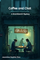Coffee and Chat: In Bramblewick, everyone has a secret. Amy just pours coffee until they tell her. (A Bramblewick Mystery) 1907551239 Book Cover