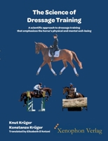 The Science of Dressage Training: A scientific approach to dressage training that emphasizes the horses physical and mental well-being 3956250079 Book Cover