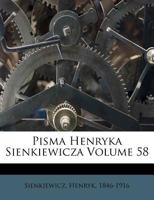 Pisma Henryka Sienkiewicza Volume 58 1247690385 Book Cover