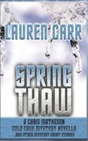 Spring Thaw: A Chris Matheson Cold Case Mystery Novella and Other Mystery Short Stories 1729172938 Book Cover