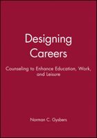Designing Careers: Counseling to Enhance Education, Work, and Leisure 0470631074 Book Cover