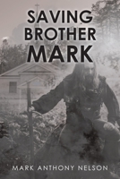 Saving Brother Mark B0GNP34WYK Book Cover