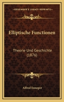 Elliptische Functionen: Theorie Und Geschichte 0548850674 Book Cover