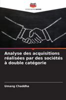 Analyse des acquisitions réalisées par des sociétés à double catégorie (French Edition) 6208770459 Book Cover