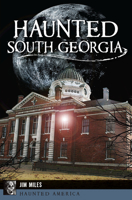 Haunted South Georgia (Haunted America) 1625859465 Book Cover