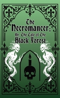 The Necromancer; Or, The Tale of the Black Forest 1965179436 Book Cover