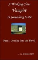 A Working Class Vampire Is Something to Be: Book 1 Coming into the Blood 1931391971 Book Cover