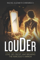 LOUDER: Love, Lies, Deceit, and Breaking the Narcissist’s Mirror B0DPL87Y4S Book Cover