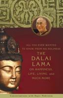 All You Ever Wanted to Know From His Holiness the Dalai Lama on Happiness, Life, Living, and Much More: Conversations with Rajiv Mehrotra 1401920160 Book Cover