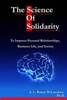 The Science of Solidarity: To Improve Personal Relationships, Business Life, and Society 179168145X Book Cover