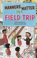 Manners Matter on a Field Trip 1429653310 Book Cover