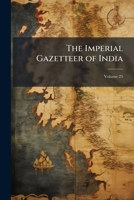 The Imperial gazetteer of India Volume 25 1176716271 Book Cover