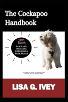 The Cockapoo Handbook: The Essential Guide to Cockapoo Care: Training, Health, and Well-Being (Paws and Whiskers Chronicles) B0CTFKM6YN Book Cover