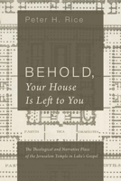 Behold, Your House Is Left to You 1498281915 Book Cover